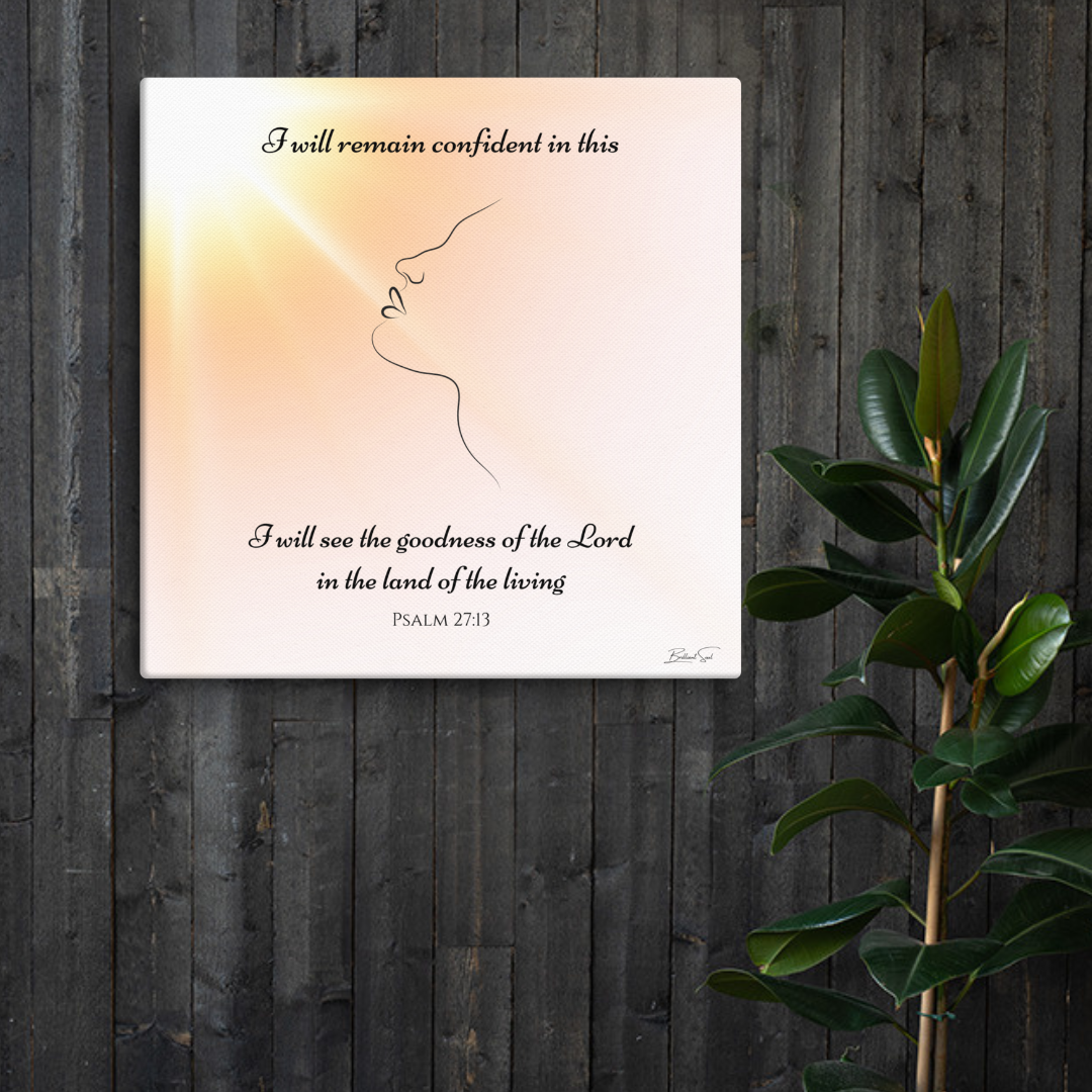 Psalm 27:13 I Will See the Goodness Canvas Print