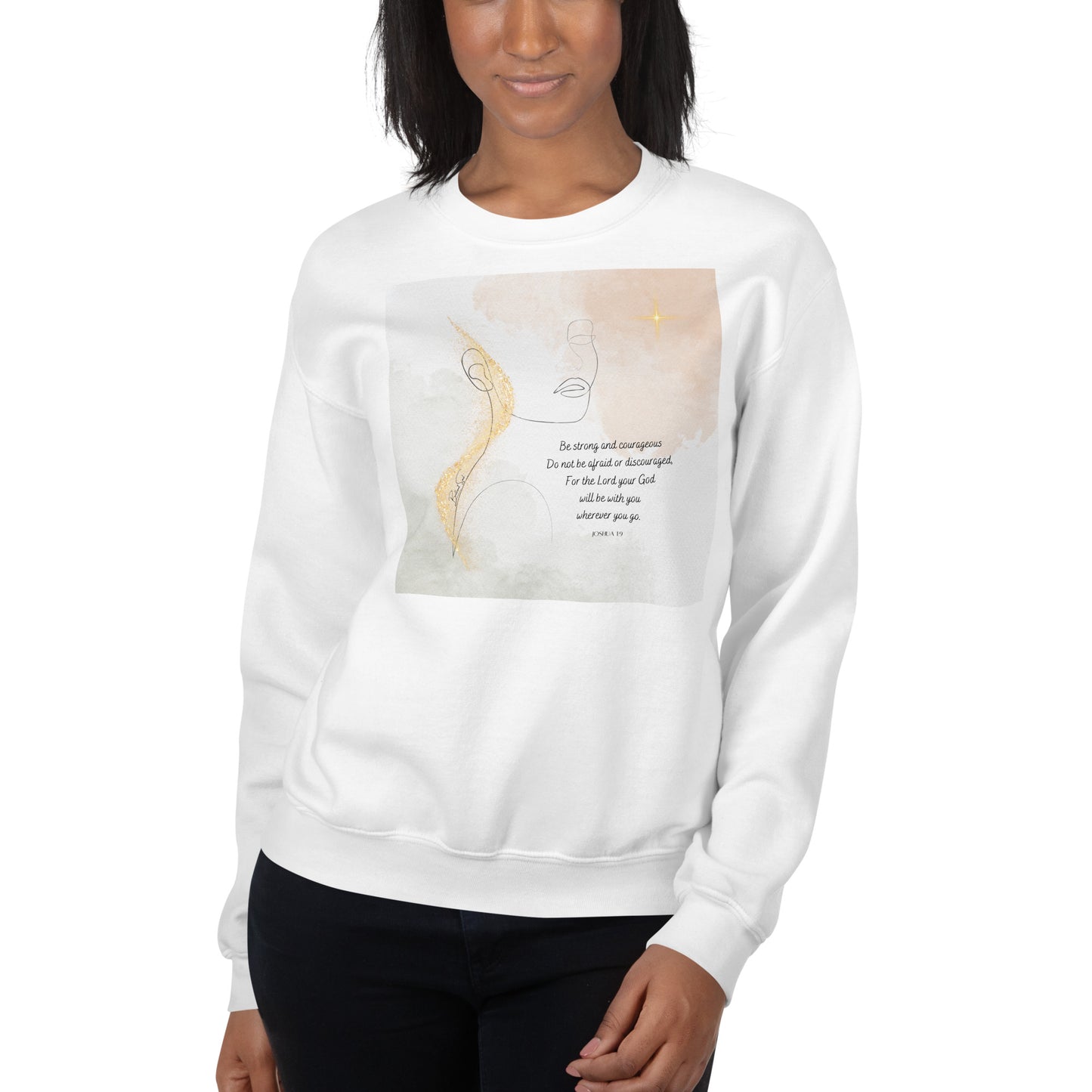 Joshua 1:9 Be Strong and Courageous White Sweatshirt