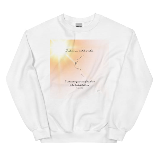Psalm 27:13 I Will See The Goodness White Sweatshirt