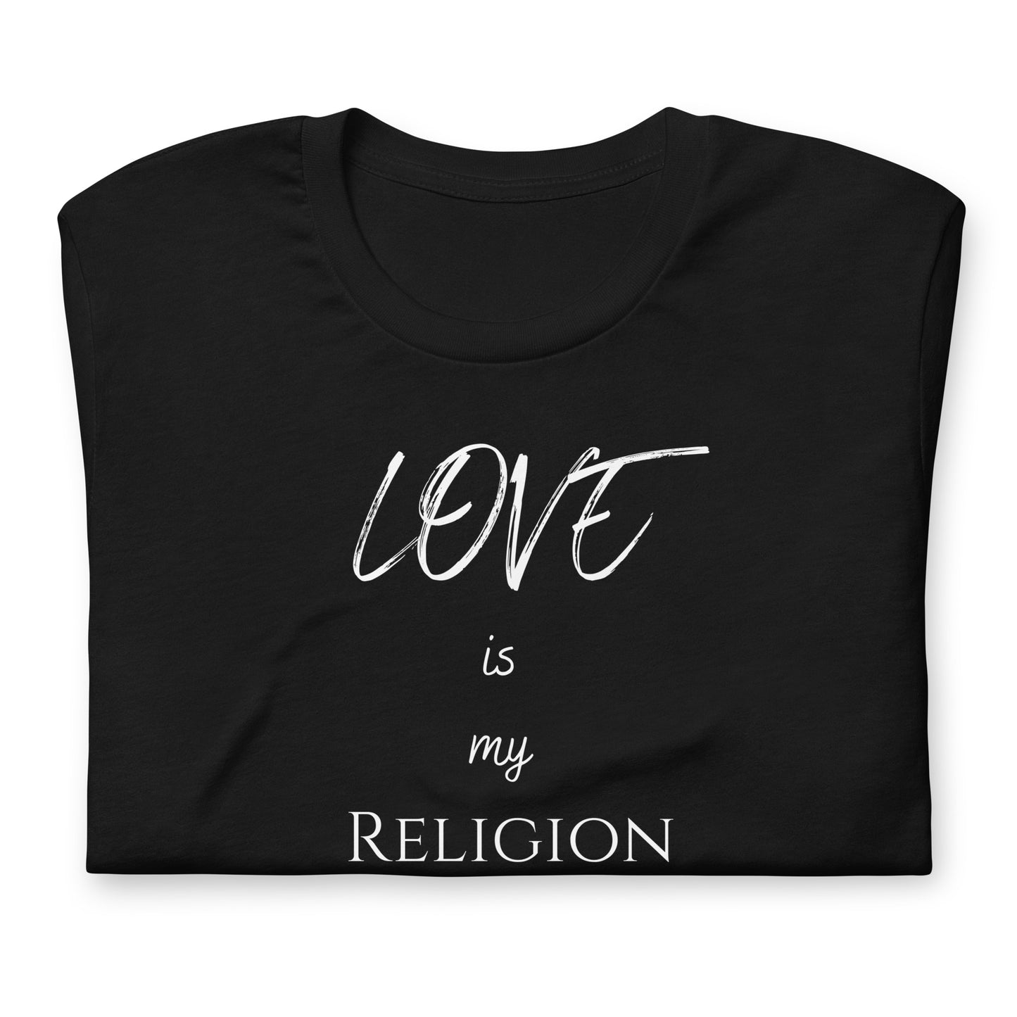 Love Is My Religion Black Unisex T-shirt